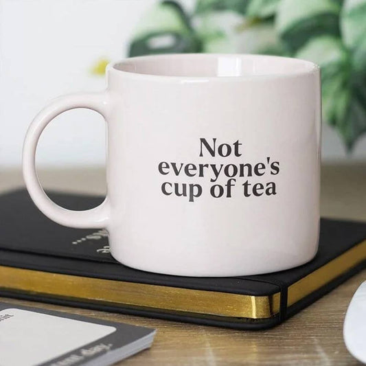 Not Everyone's Cup Of Tea Ceramic Mug