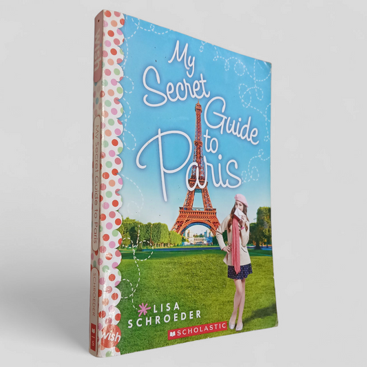 My Secret Guide to Paris by Lisa Schroeder