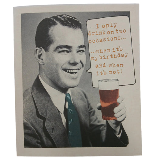 Birthday Card |  Humour/I only drink on 2 occasions
